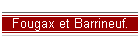 Fougax et Barrineuf.